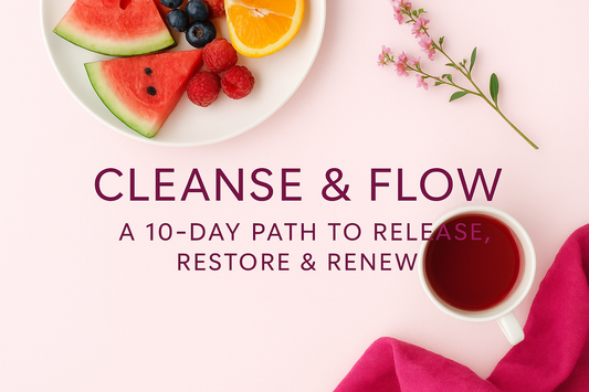 Cleanse & Flow 10-Day Reset- Exclusive Member Access